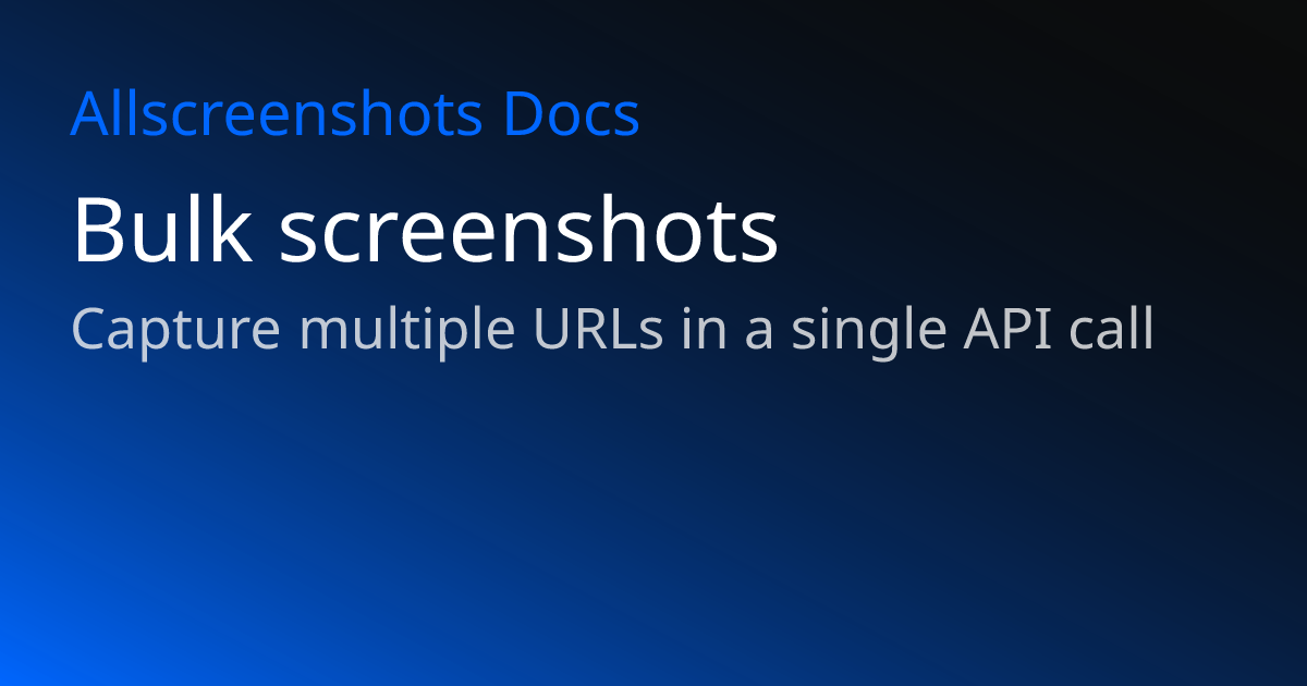 Bulk screenshots | Allscreenshots Docs