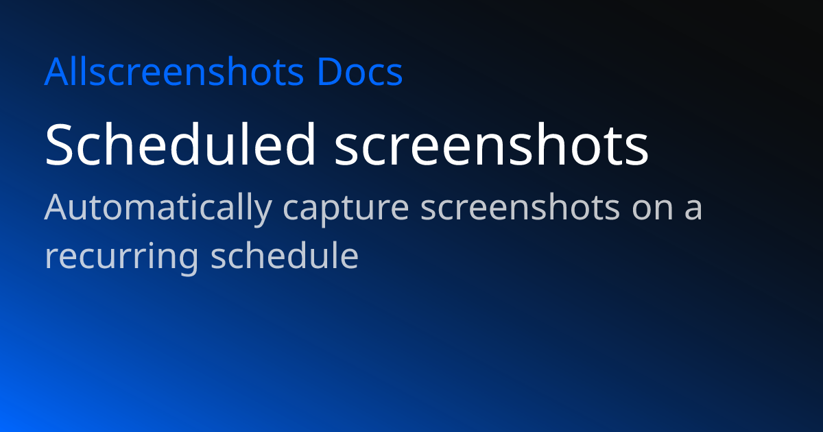 Scheduled screenshots | Allscreenshots Docs
