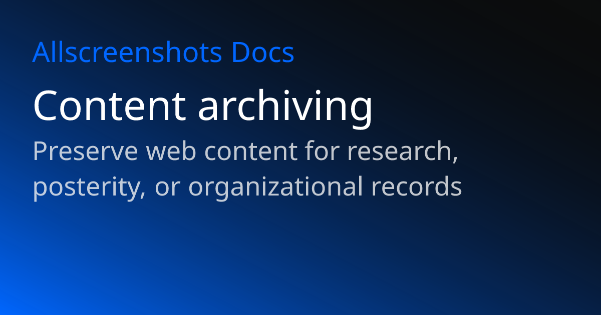 Content archiving | Allscreenshots Docs