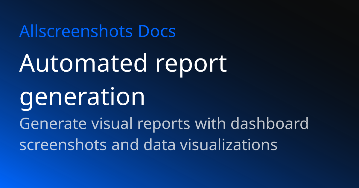 Automated report generation | Allscreenshots Docs